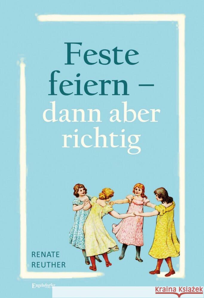 Feste feiern - dann aber richtig Reuther, Renate 9783969406557 Engelsdorfer Verlag - książka