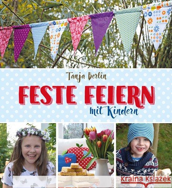 Feste feiern mit Kindern Berlin, Tanja 9783772528491 Freies Geistesleben - książka
