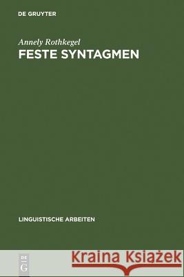Feste Syntagmen Annely Rothkegel (University of Hildesheim, Germany) 9783484101791 de Gruyter - książka