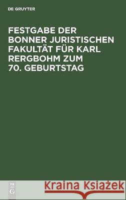 Festgabe Der Bonner Juristischen Fakultät Für Karl Rergbohm Zum 70. Geburtstag Bergbohm, Karl 9783112442470 de Gruyter - książka