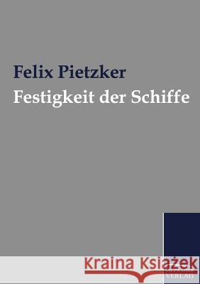 Festigkeit der Schiffe Pietzker, Felix 9783861955696 Salzwasser-Verlag Gmbh - książka