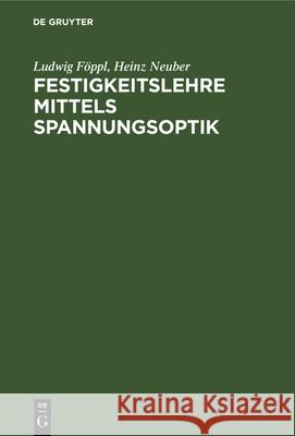 Festigkeitslehre Mittels Spannungsoptik Ludwig Föppl, Heinz Neuber 9783486769944 Walter de Gruyter - książka