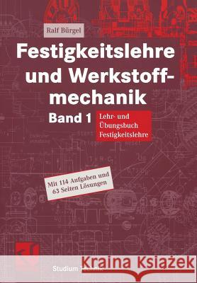 Festigkeitslehre Und Werkstoffmechanik: Lehr- Und Übungsbuch Festigkeitslehre Bürgel, Ralf 9783834800770 Vieweg+Teubner - książka