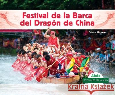 Festival de la Barca del Drag?n de China Grace Hansen 9781098267667 Abdo Kids Jumbo - książka