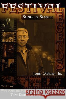 Festival Legends: Songs & Stories O'Brien, John, Jr. 9781425917388 Authorhouse - książka