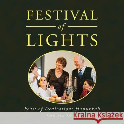Festival of Lights: Feast of Dedication: Hanukkah Chelsea Kong 9781665540902 Authorhouse - książka