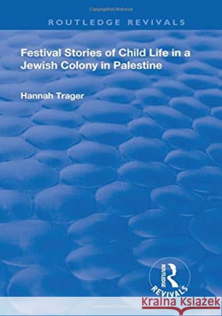 Festival Stories of Child Life in a Jewish Colony in Palestine. Hannah Trager 9781138604384 Routledge - książka