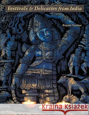 Festivals and Delicacies from India Rajani Vaidya 9781425190149 Trafford Publishing - książka