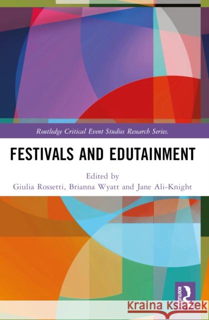 Festivals and Edutainment Giulia Rossetti Brianna Wyatt Jane Ali-Knight 9781032305011 Taylor & Francis Ltd - książka