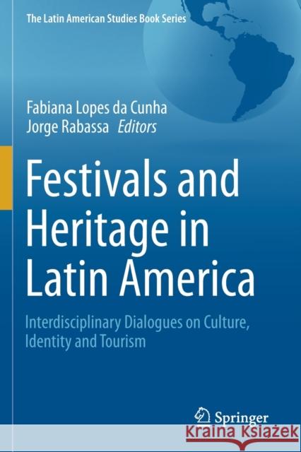 Festivals and Heritage in Latin America: Interdisciplinary Dialogues on Culture, Identity and Tourism Lopes Da Cunha, Fabiana 9783030679873 Springer International Publishing - książka