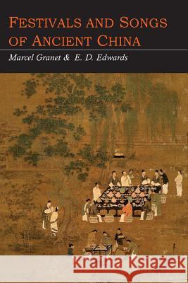 Festivals and Songs of Ancient China Marcel Granet E. D. Edwards 9781614277644 Martino Fine Books - książka