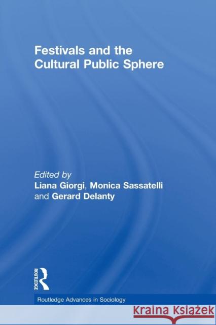 Festivals and the Cultural Public Sphere Gerard Delanty Liana Giorgi Monica Sassatelli 9780415714969 Routledge - książka