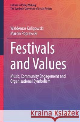 Festivals and Values: Music, Community Engagement and Organisational Symbolism Waldemar Kuligowski Marcin Poprawski 9783031397516 Springer - książka