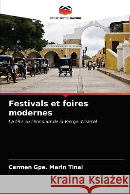 Festivals et foires modernes Marin Tinal Carmen Gpe. Marin Tinal 9786203323184 KS OmniScriptum Publishing - książka