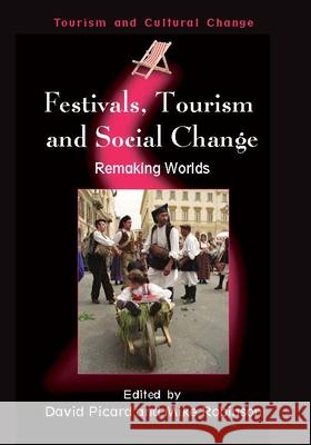 Festivals, Tourism and Social Change: Remaking Worlds David Picard Mike Robinson  9781845410483 Channel View Publications Ltd - książka