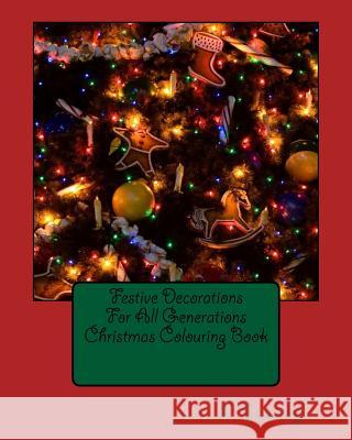 Festive Decorations For All Generations Christmas Colouring Book Stacey, L. 9781539389736 Createspace Independent Publishing Platform - książka