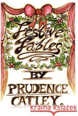 Festive Fables Miss Prudence Mary Catley Prudence Catley 9781466456228 Createspace - książka