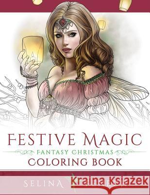 Festive Magic - Fantasy Christmas Coloring Book Selina Fenech 9780994585264 Fairies and Fantasy Pty Ltd - książka