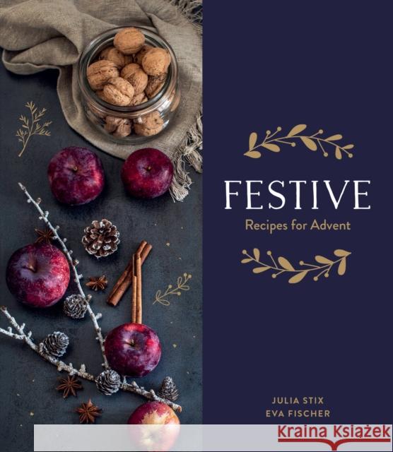 Festive: Recipes for Advent Julia Stix 9781911668343 Murdoch Books - książka