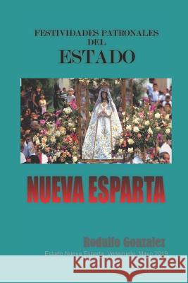 Festividades Patronales del Estado Nueva Esparta Juan Rodulfo Rodulfo Gonzalez 9781080773824 Independently Published - książka