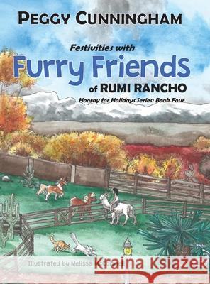 Festivities with Furry Friends of Rumi Rancho: Hooray for Holidays Series: Book Four Peggy Cunningham 9781950318391 Worthy Words Press - książka