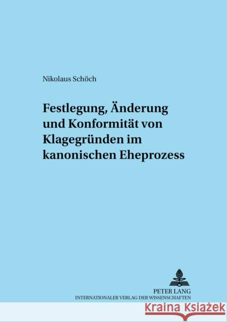 Festlegung, Aenderung Und Konformitaet Von Klagegruenden Im Kanonischen Eheprozess Güthoff, Elmar 9783631382974 Lang, Peter, Gmbh, Internationaler Verlag Der - książka