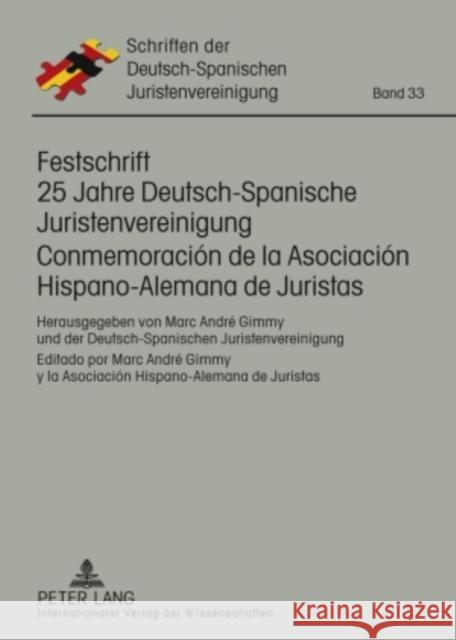 Festschrift 25 Jahre Deutsch-Spanische Juristenvereinigung / Conmemoración de la Asociación Hispano-Alemana de Juristas: Herausgegeben Von Marc André Gimmy, Marc André 9783631590539 Lang, Peter, Gmbh, Internationaler Verlag Der - książka