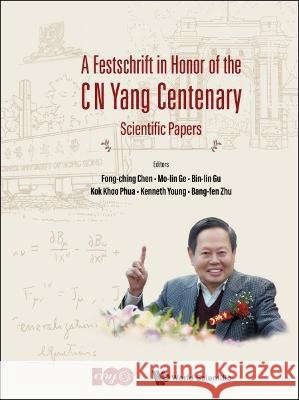 Festschrift in Honor of the C N Yang Centenary, A: Scientific Papers Chen, Fong-Ching 9789811264146 World Scientific Publishing Co Pte Ltd - książka