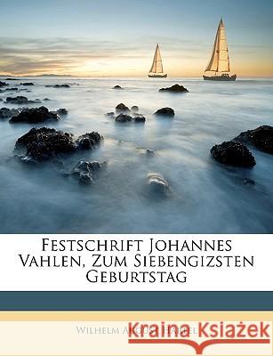 Festschrift Johannes Vahlen, Zum Siebengizsten Geburtstag Wilhelm Augu Hartel 9781148552774  - książka