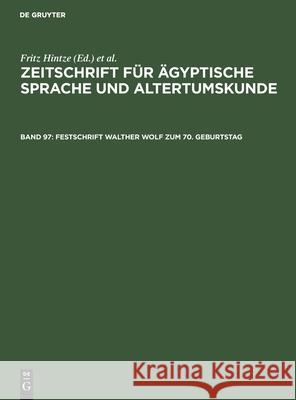 Festschrift Walther Wolf zum 70. Geburtstag Fritz Hintze, Siegfried Morenz, No Contributor 9783112487792 De Gruyter - książka