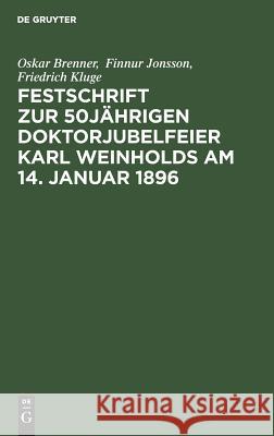 Festschrift Zur 50jährigen Doktorjubelfeier Karl Weinholds Am 14. Januar 1896 Brenner, Oskar 9783111217628 De Gruyter Mouton - książka