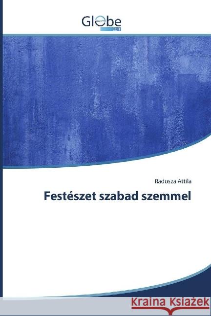 Festészet szabad szemmel Attila, Radosza 9783330807365 GlobeEdit - książka