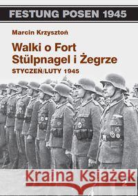 Festung Posen 1945. Walki o Fort Stulpnagel.. Krzysztoń Marcin 9788377310502 Vesper - książka