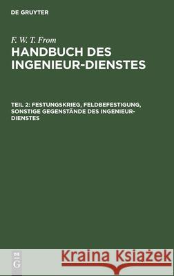 Festungskrieg, Feldbefestigung, Sonstige Gegenstände Des Ingenieur-Dienstes F W T From 9783111242286 De Gruyter - książka