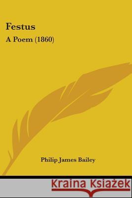 Festus: A Poem (1860) Philip James Bailey 9780548850152  - książka