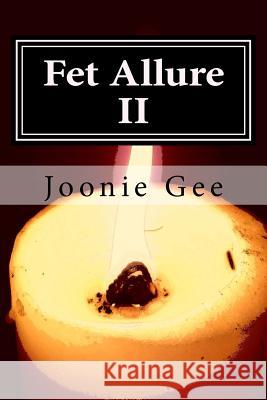 Fet Allure II: A Collection of Bdsm Essays & Erotica Joonie Gee 9781719414920 Createspace Independent Publishing Platform - książka