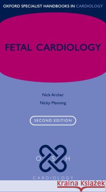 Fetal Cardiology Nick Archer Nicky Manning 9780198766520 Oxford University Press, USA - książka