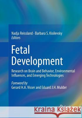 Fetal Development: Research on Brain and Behavior, Environmental Influences, and Emerging Technologies Reissland, Nadja 9783319793740 Springer - książka