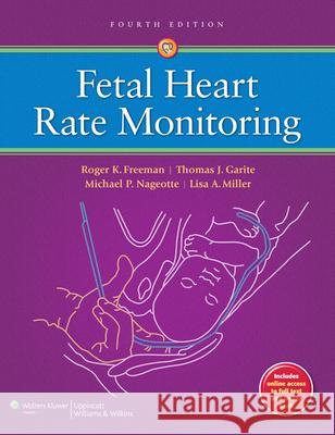 Fetal Heart Rate Monitoring with Access Code Freeman, Roger K. 9781451116632 LIPPINCOTT WILLIAMS & WILKINS - książka