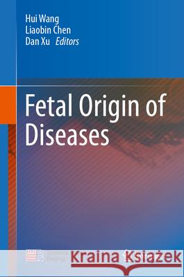 Fetal Origin of Diseases Hui Wang Liaobin Chen Dan Xu 9789819757299 Springer - książka