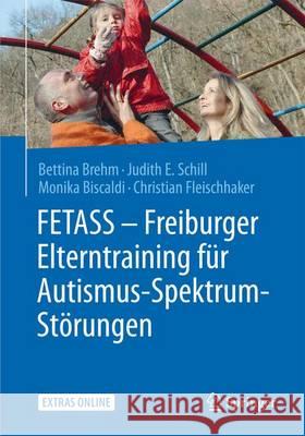 Fetass - Freiburger Elterntraining Für Autismus-Spektrum-Störungen: Mit Einem Arbeitsbuch Für Eltern Und Zahlreichen Extras Online Brehm, Bettina 9783662461877 Springer - książka