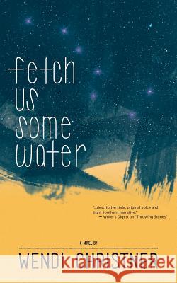 Fetch Us Some Water Wendi Christner 9781534652903 Createspace Independent Publishing Platform - książka