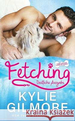 Fetching - Deutsche Ausgabe Kylie Gilmore 9781646581542 Extra Fancy Books - książka