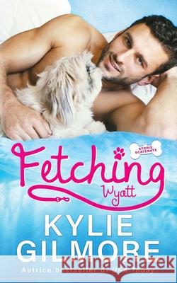 Fetching - Wyatt Kylie Gilmore 9781646580880 Extra Fancy Books - książka