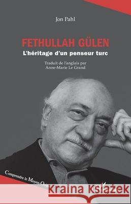 Fethullah G?len: L'h?ritage d'un penseur turc Jon Pahl Anne-Marie L 9782336570655 Editions L'Harmattan - książka