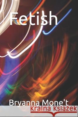 Fetish Bryanna Mone't 9781984317889 Createspace Independent Publishing Platform - książka