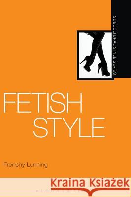 Fetish Style Lunning, Frenchy 9781847885715 Subcultural Style - książka