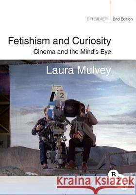 Fetishism and Curiosity: Cinema and the Mind's Eye Laura Mulvey 9781844575084  - książka