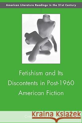 Fetishism and Its Discontents in Post-1960 American Fiction Christopher Kocela 9780230102903 Palgrave MacMillan - książka