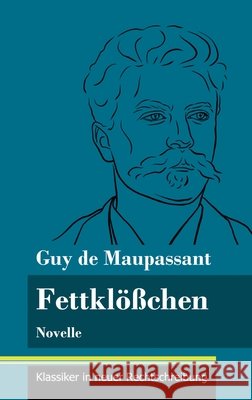 Fettklößchen: Novelle (Band 142, Klassiker in neuer Rechtschreibung) Guy De Maupassant, Klara Neuhaus-Richter 9783847851301 Henricus - Klassiker in Neuer Rechtschreibung - książka